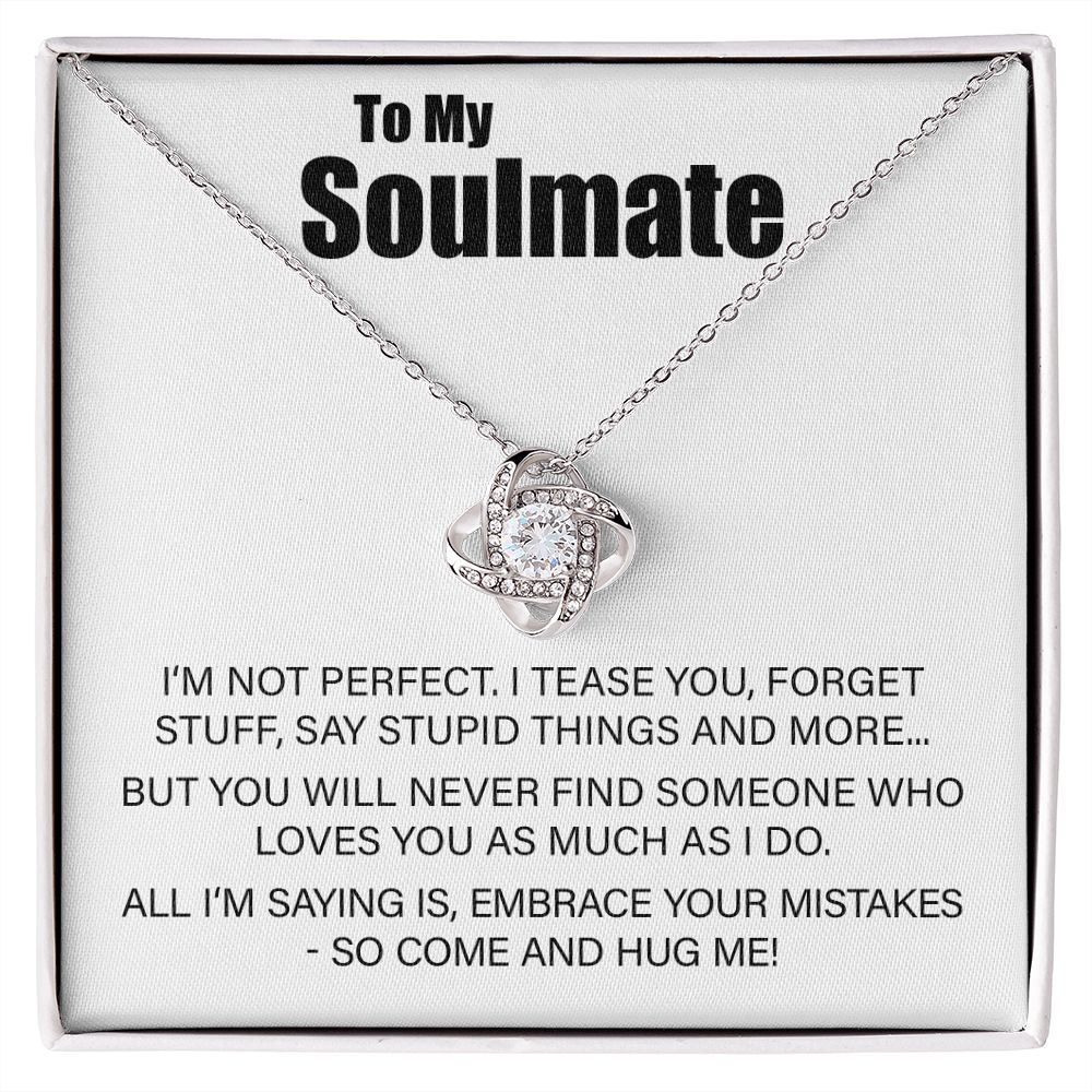 To My Soulmate - Embrace Your Mistakes - Love Knot Necklace - JustFamilyThings