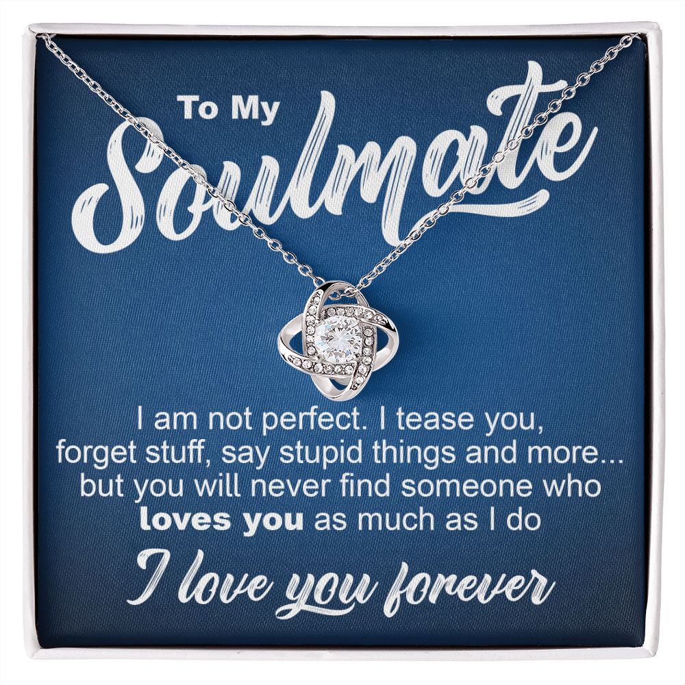 To My Soulmate - I Am Not Perfect - Love Knot Necklace - JustFamilyThings