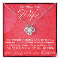 Load image into Gallery viewer, To My Wife - I May Stumble And Falter - Love Knot Necklace - JustFamilyThings
