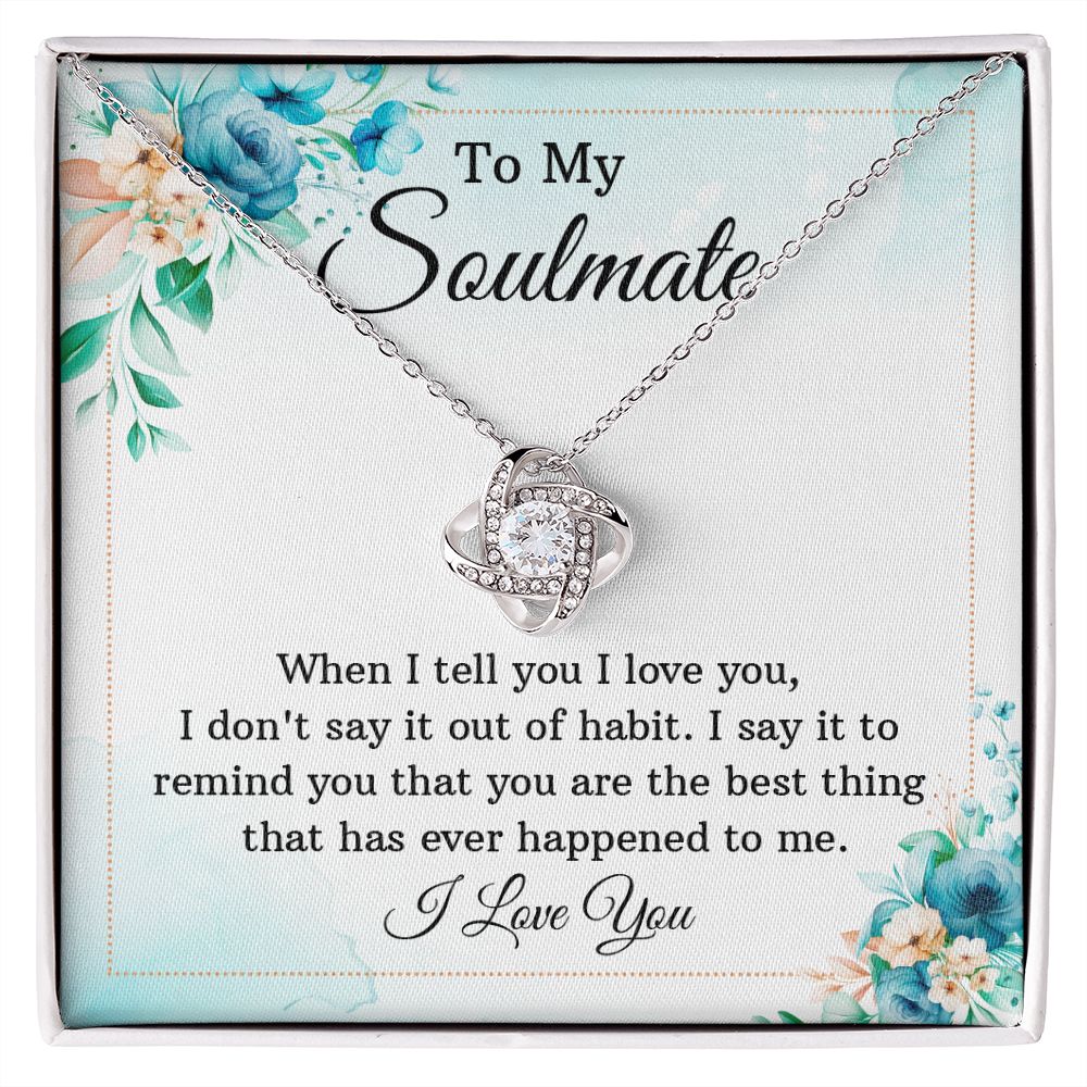 To My Soulmate - When I tell you I love you - Love Knot Necklace - JustFamilyThings