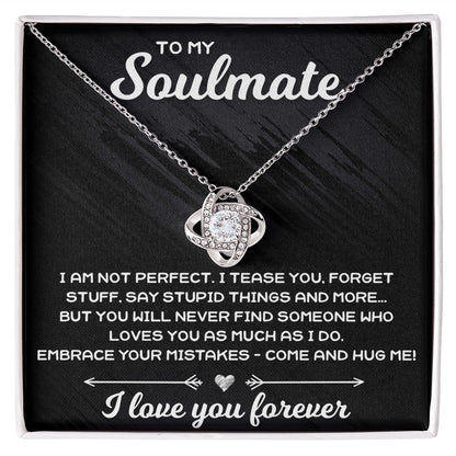 To My Soulmate, I Am Not Perfect - Love Knot Necklace - JustFamilyThings