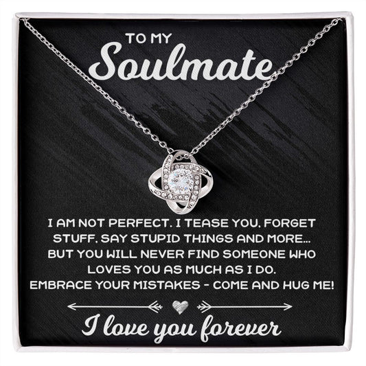 To My Soulmate, I Am Not Perfect - Love Knot Necklace - JustFamilyThings