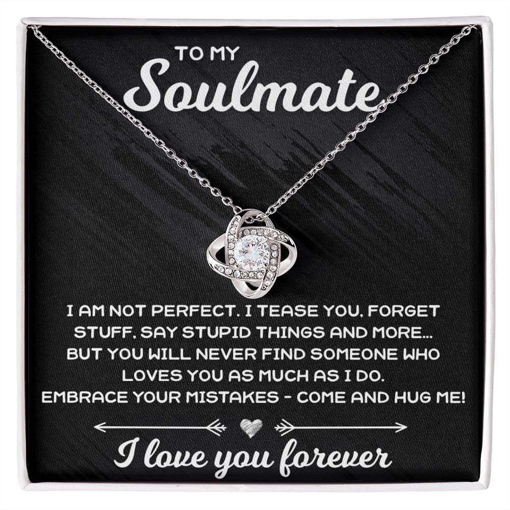 To My Soulmate, I Am Not Perfect - Love Knot Necklace - JustFamilyThings