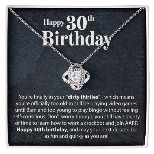 Happy 30th Birthday - You're Finally In Your Dirty Thirties - Love Knot Necklace - JustFamilyThings