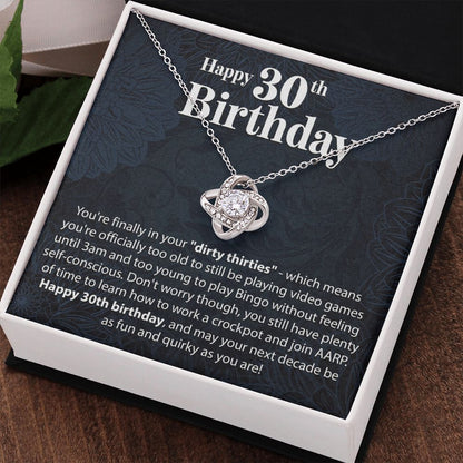 Happy 30th Birthday - You're Finally In Your Dirty Thirties - Love Knot Necklace - JustFamilyThings