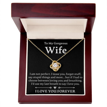 To My Gorgeous Wife, I Am Not Perfect - Love Knot Necklace - JustFamilyThings