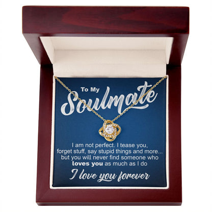 To My Soulmate - I Am Not Perfect - Love Knot Necklace - JustFamilyThings