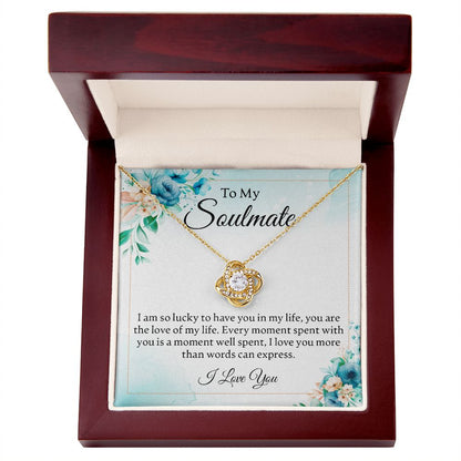 To My Soulmate - I Am So Lucky To Have You - Love Knot Necklace - JustFamilyThings
