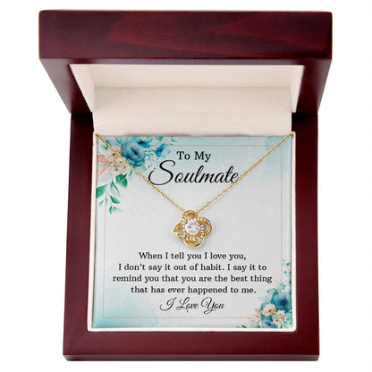 To My Soulmate - When I tell you I love you - Love Knot Necklace - JustFamilyThings