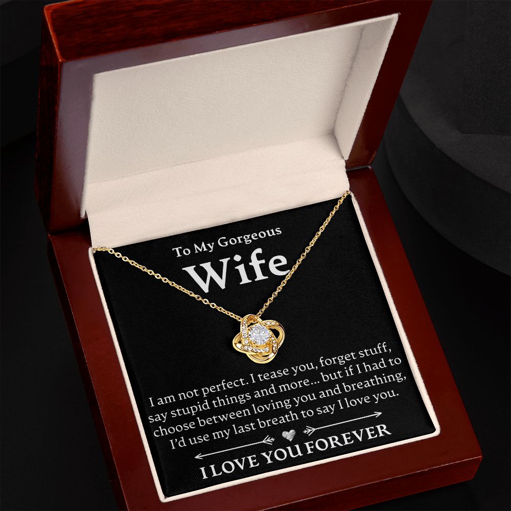 To My Gorgeous Wife, I Am Not Perfect - Love Knot Necklace - JustFamilyThings