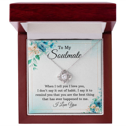 To My Soulmate - When I tell you I love you - Love Knot Necklace - JustFamilyThings