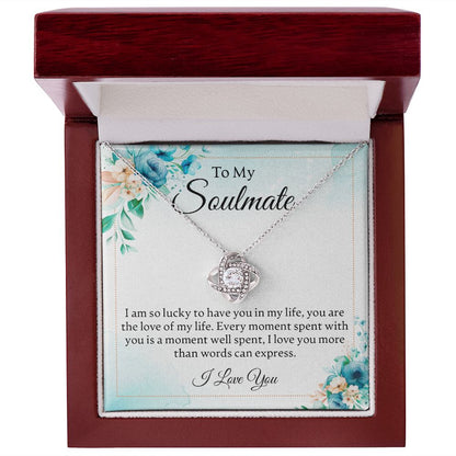 To My Soulmate - I Am So Lucky To Have You - Love Knot Necklace - JustFamilyThings