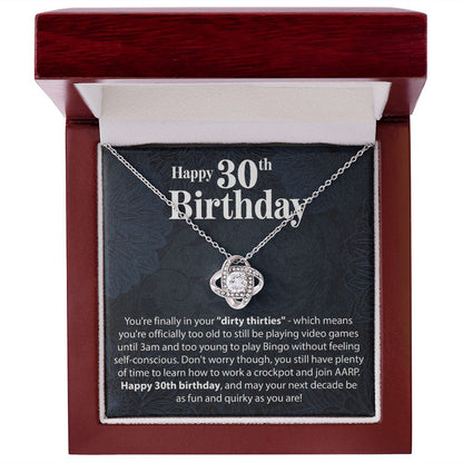 Happy 30th Birthday - You're Finally In Your Dirty Thirties - Love Knot Necklace - JustFamilyThings