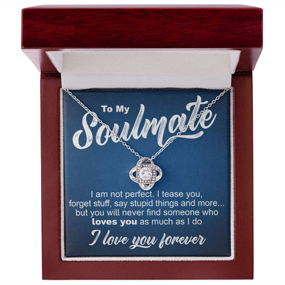 To My Soulmate - I Am Not Perfect - Love Knot Necklace - JustFamilyThings