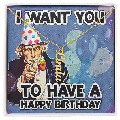 I Want You To Have A Happy Birthday - Vertical Name Necklace
