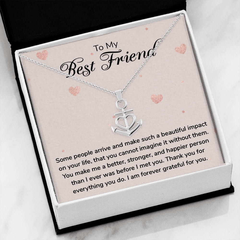 To my Best Friend - Some people arrive - Anchor Pendant Necklace - JustFamilyThings