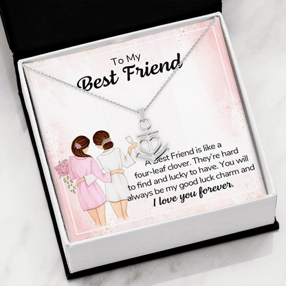 To my best friend - a best friend is like a four-leaf clover - Anchor Pendant Necklace - JustFamilyThings