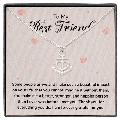 To my Best Friend - Some people arrive - Anchor Pendant Necklace - JustFamilyThings