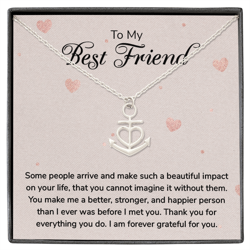 To my Best Friend - Some people arrive - Anchor Pendant Necklace - JustFamilyThings