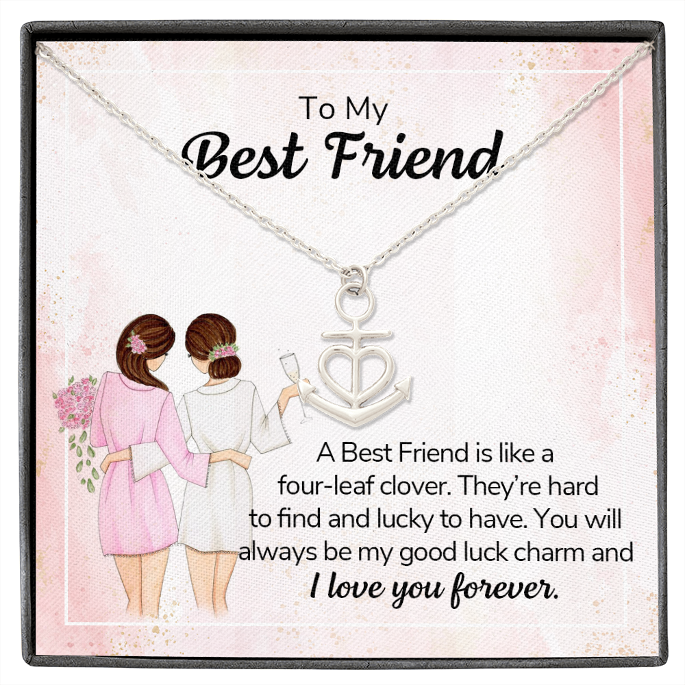 To my best friend - a best friend is like a four-leaf clover - Anchor Pendant Necklace - JustFamilyThings