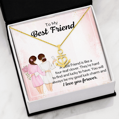To my best friend - a best friend is like a four-leaf clover - Anchor Pendant Necklace - JustFamilyThings