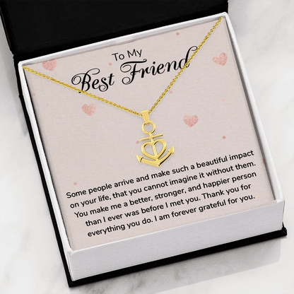 To my Best Friend - Some people arrive - Anchor Pendant Necklace - JustFamilyThings