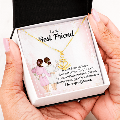To my best friend - a best friend is like a four-leaf clover - Anchor Pendant Necklace - JustFamilyThings