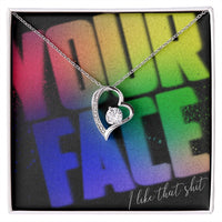 Load image into Gallery viewer, Your Face, I Like That Sh*t - Forever Love Necklace - JustFamilyThings

