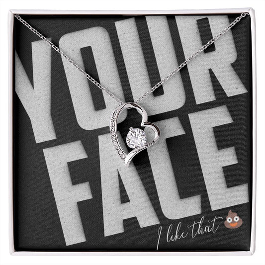 Your Face, I Like That - SFW - Forever Love Necklace - JustFamilyThings