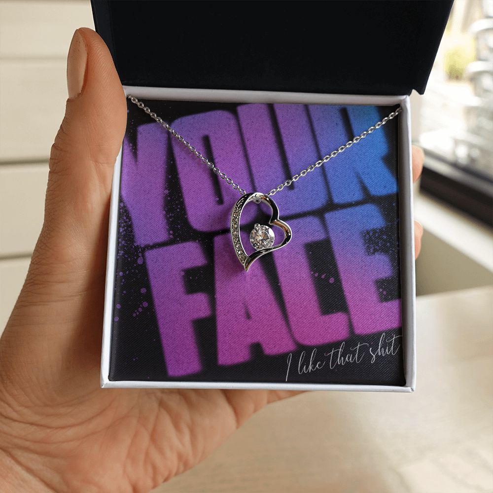 Your Face, I Like That Sh*t - Forever Love Necklace - JustFamilyThings