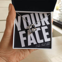 Load image into Gallery viewer, Your Face, I Like That Sh*t - Forever Love Necklace - JustFamilyThings
