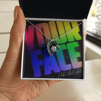 Load image into Gallery viewer, Your Face, I Like That Sh*t - Forever Love Necklace - JustFamilyThings
