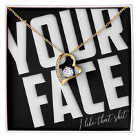 Load image into Gallery viewer, Your Face, I Like That Sh*t - Forever Love Necklace - JustFamilyThings

