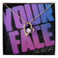 Load image into Gallery viewer, Your Face, I Like That Sh*t - Forever Love Necklace - JustFamilyThings
