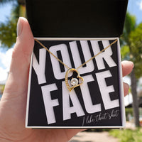 Load image into Gallery viewer, Your Face, I Like That Sh*t - Forever Love Necklace - JustFamilyThings
