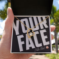 Load image into Gallery viewer, Your Face, I Like That - SFW - Forever Love Necklace - JustFamilyThings
