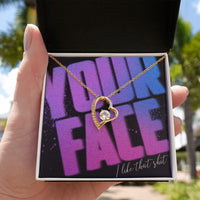 Load image into Gallery viewer, Your Face, I Like That Sh*t - Forever Love Necklace - JustFamilyThings
