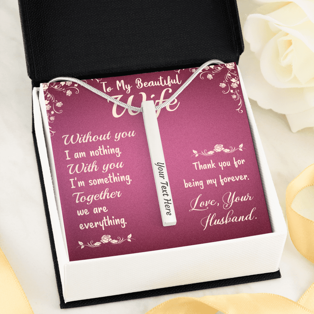 To My Beautiful Wife - Without you I am nothing - Vertical Stick Necklace - JustFamilyThings