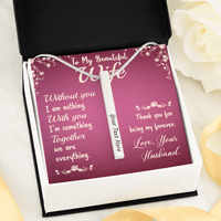 Load image into Gallery viewer, To My Beautiful Wife - Without you I am nothing - Vertical Stick Necklace - JustFamilyThings
