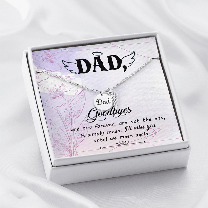 Goodbyes aren't forever - Dad Remembrance Necklace - JustFamilyThings