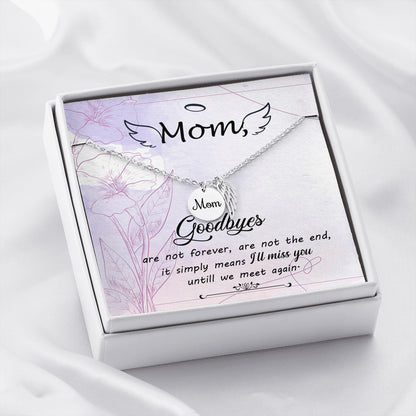 Goodbyes aren't forever - Mom Remembrance Necklace - JustFamilyThings