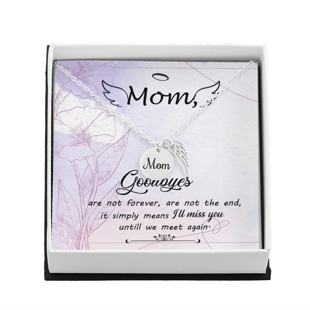 Goodbyes aren't forever - Mom Remembrance Necklace - JustFamilyThings