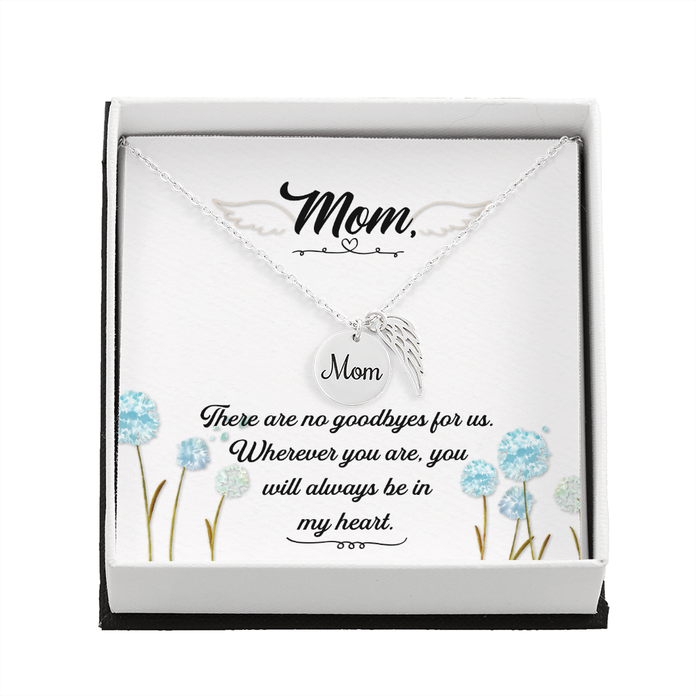 There are no goodbyes - Mom Remembrance Necklace - JustFamilyThings
