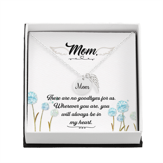 There are no goodbyes - Mom Remembrance Necklace - JustFamilyThings