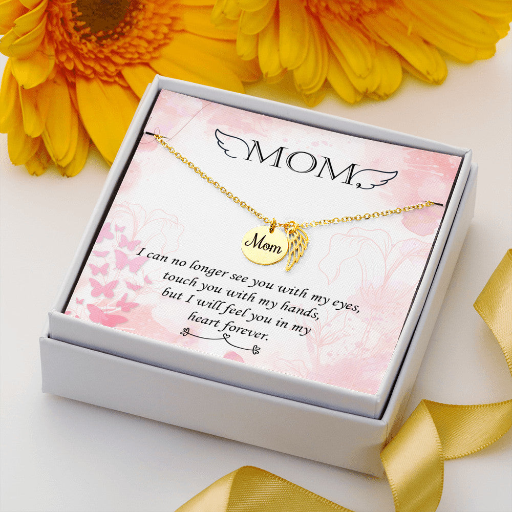 I can no longer see you with my eyes - Mom Remembrance Necklace - JustFamilyThings