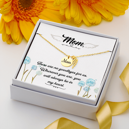 There are no goodbyes - Mom Remembrance Necklace - JustFamilyThings