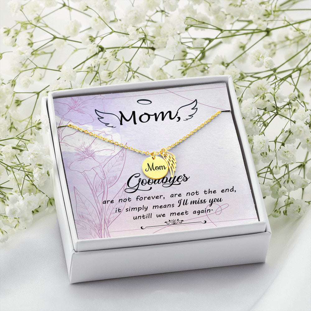 Goodbyes aren't forever - Mom Remembrance Necklace - JustFamilyThings