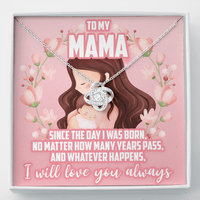 Load image into Gallery viewer, to my mama, I will love you always - Love Knot Necklace - JustFamilyThings
