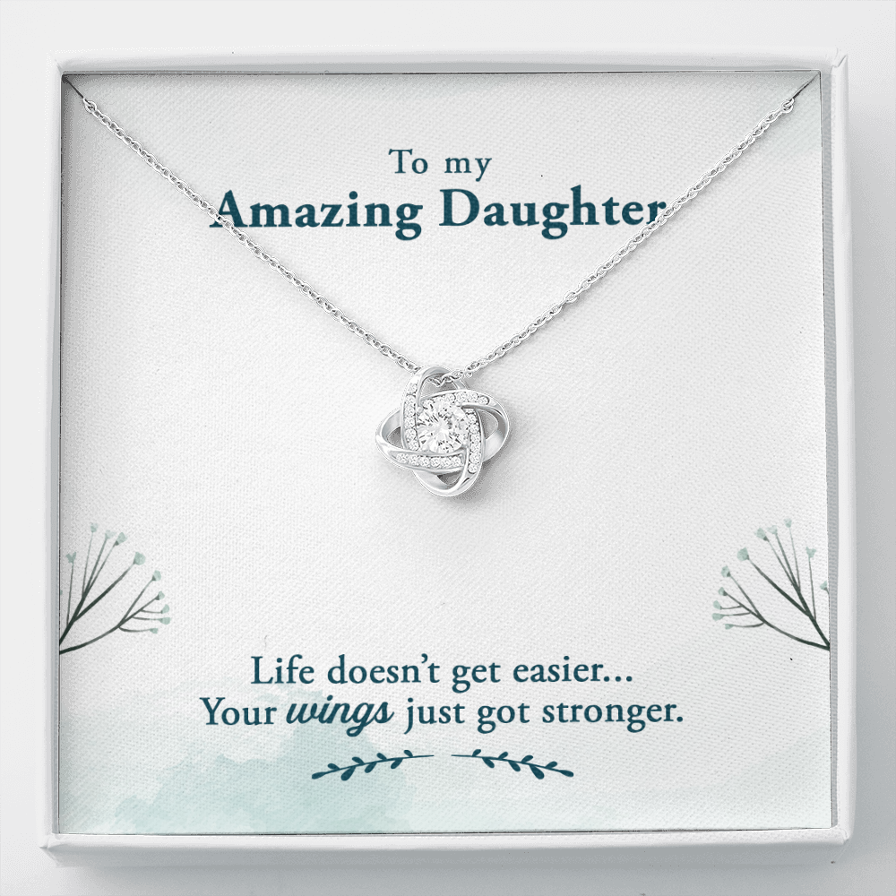 To my amazing daughter - Life doesn’t get easier - Love Knot Necklace - JustFamilyThings