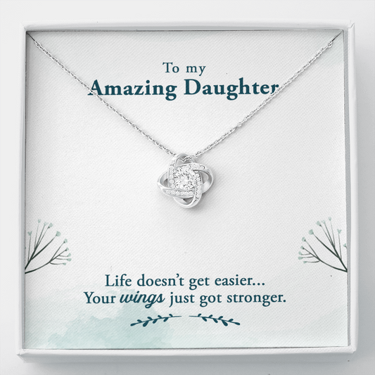 To my amazing daughter - Life doesn’t get easier - Love Knot Necklace - JustFamilyThings
